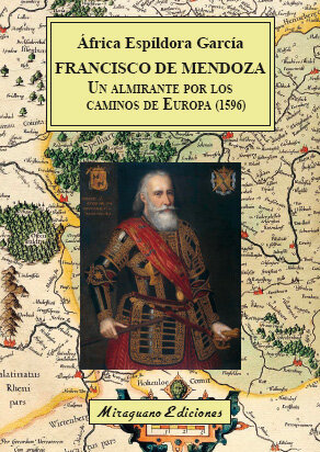 FRANCISCO DE MENDOZA, UN ALMIRANTE POR LOS CAMINOS DE EUROPA