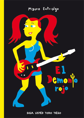 DEMONIO ROJO, SIGA USTED TODO TIESO,EL
