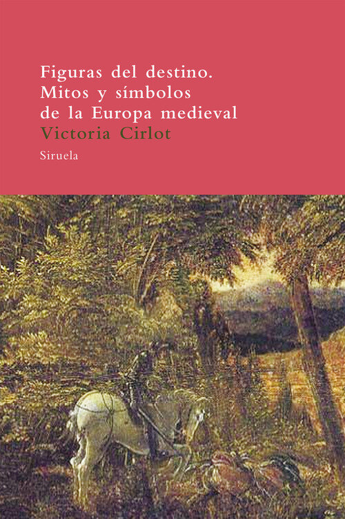 FIGURAS DEL DESTINO MITOS Y SIMBOLOS DE LA EUROPA MEDIEVAL