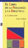 LIBRO DE LA PEDAGOGIA Y LA DIDACTICA: I,- LA EDUCACION,EL