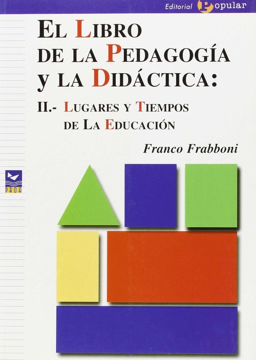 LIBRO DE LA PEDAGOGIA Y LA DIDACTICA: II,- LUGARES Y TIEMPOS