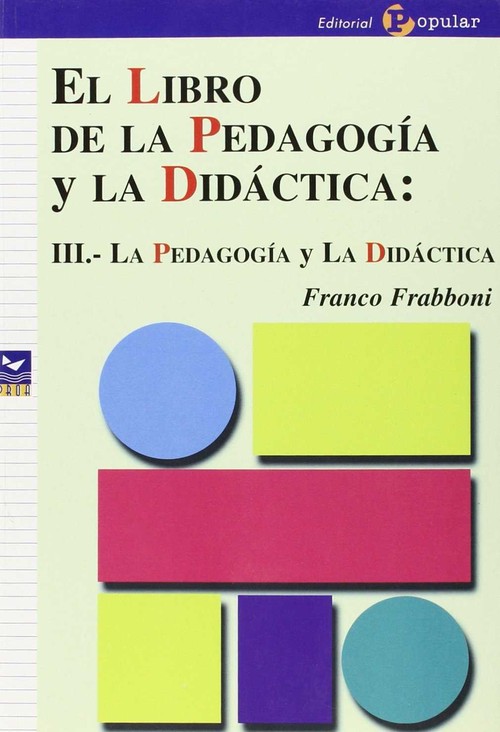 LIBRO DE LA PEDAGOGIA Y LA DIDACTICA: III,- LA PEDAGOGIA Y L