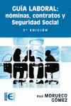 GUIA LABORAL: NOMINAS, CONTRATOS Y SEGURIDAD SOCIAL (2� EDIC