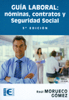 GUIA LABORAL. NOMINAS, CONTRATOS Y SEGURIDAD SOCIAL (3� EDIC