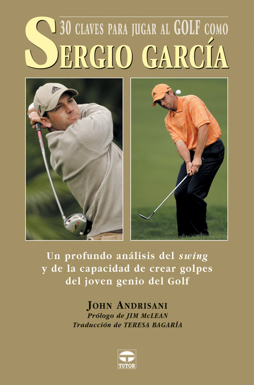 30 CLAVES PARA JUGAR AL GOLF COMO SEGIO GARCIA