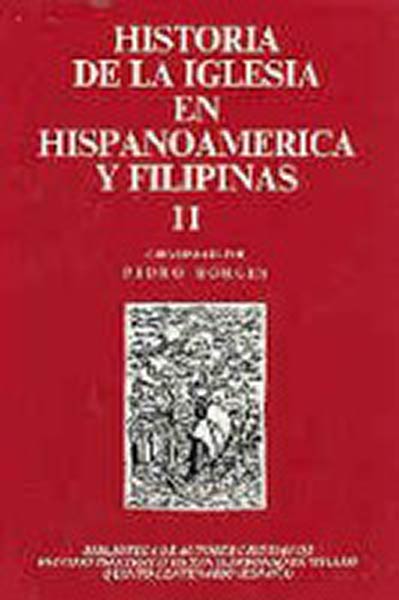 HISTORIA DE LA IGLESIA EN HISPANOAMERICA Y FILIPINAS II