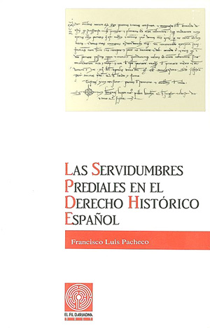 SERVIDUMBRES PREDIALES EN EL DERECHO HISTORICO ESPA�OL,LAS