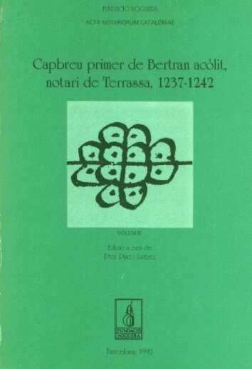 CAPBREU PRIMER DE BERTRAN ACOLIT, NOTARI DE TERRASSA (1237-1