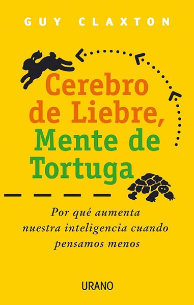 CEREBRO DE LIEBRE, MENTE DE TORTUGA
