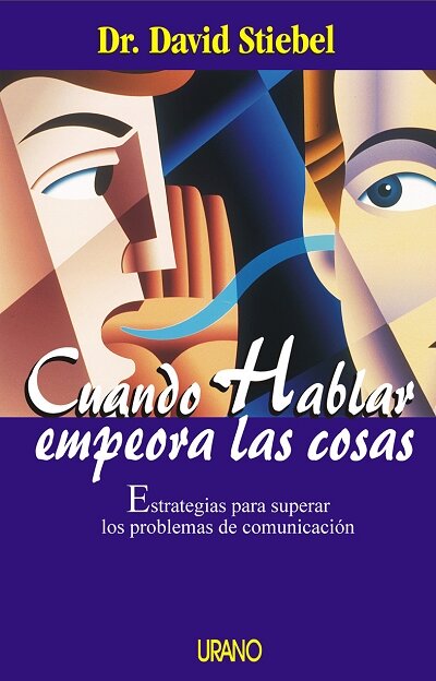 CUANDO HABLAR EMPEORA LAS COSAS