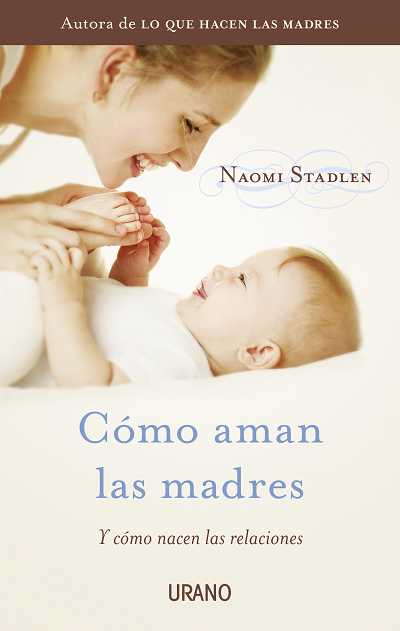 COMO AMAN LAS MADRES-Y COMO NACEN LAS RELACIONES