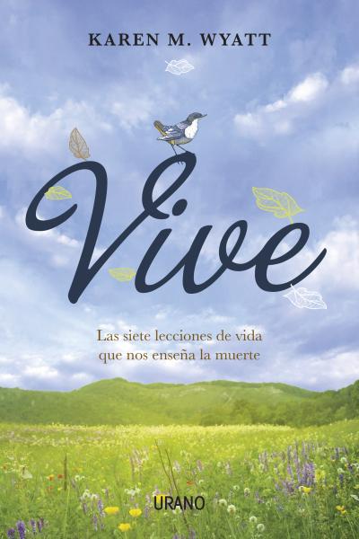 VIVE-LAS SIETE LECCIONES DE VIDA QUE NOS ENSE�A LA MUERTE