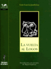 VUELTA AL LOGOS, LA. INTRODUCCION A LA NARRATIVA DE MIGUEL E