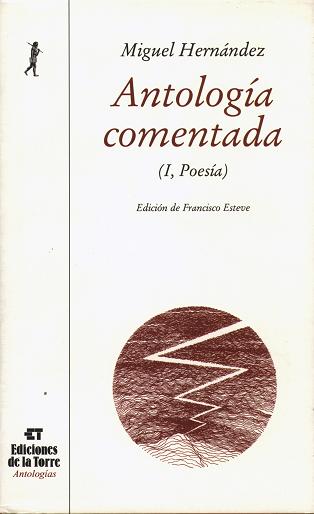 ANTOLOGIA COMENTADA DE MIGUEL HERNANDEZ. TOMO I, POESIA