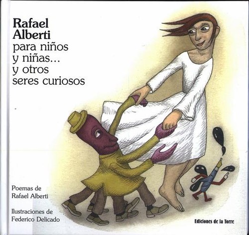 RAFAEL ALBERTI PARA NI�OS Y NI�AS... Y OTRO SERES CURIOSO