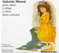 GABRIELA MISTRAL PARA NI�OS Y NI�AS... Y OTROS SERES CURIOSO