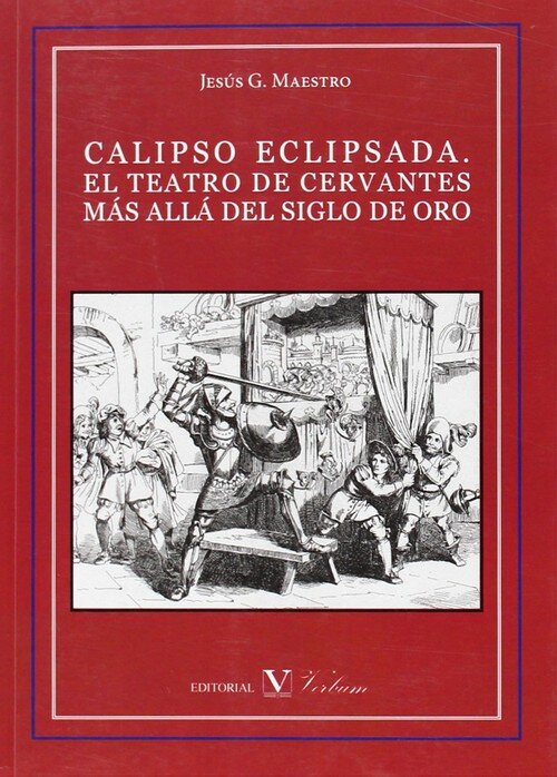 CALIPSO ECLIPSADA. EL TEATRO DE CERVANTES MAS ALLA DEL SIGLO