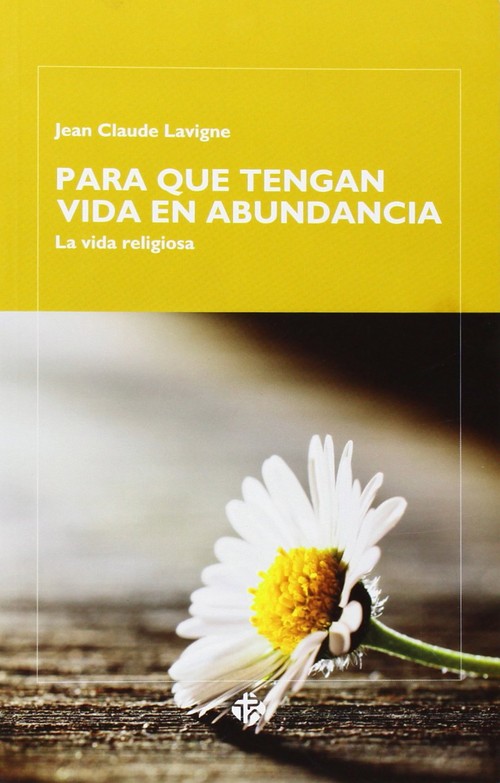 PARA QUE TENGAN VIDA EN ABUNDANCIA-LA VIDA RELIGIOSA