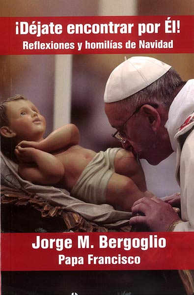 DEJATE ENCONTRAR POR EL!-REFLEXIONES Y HOMILIAS DE NAVIDAD