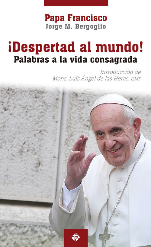 DESPERTAD AL MUNDO.PALABRAS A LA VIDA CONSAGRADA