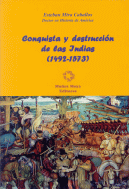 CONQUISTA Y DESTRUCCION DE LAS INDIAS