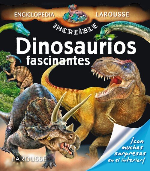 DINOSAURIOS FASCINANTES-INCREIBLE ENCICLOPEDIA LAROUSSE