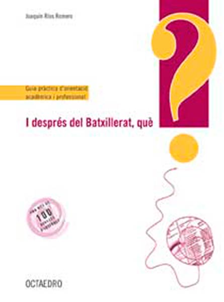 I DESPRES DEL BATXILLERAT, QUE?