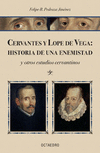 CERVANTES Y LOPE DE VEGA: HISTORIA DE UNA ENEMISTAD