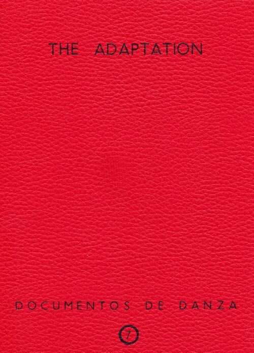 THE ADAPTATION. DOCUMENTOS DE DANZA N� 7