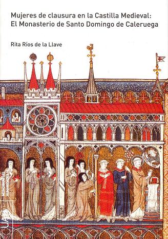 MUJERES DE CLAUSURA EN LA CASTILLA MEDIEVAL: EL MONASTERIO D
