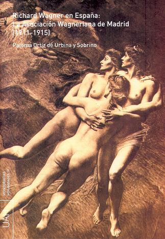 RICHARD WAGNER EN ESPA�A: LA ASOCIACION WAGNERIANA DE MADRID