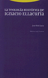 TEOLOGIA HISTORICA DE IGNACIO ELLACURIA, LA