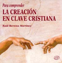 PARA COMPRENDER LA CREACION EN CLAVE CRISTIANA