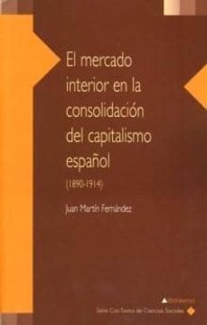 MERCADO INTERIOR EN LA CONSOLIDACION CAPITALISMO ESPA�OL, EL