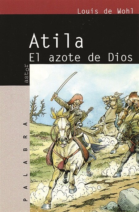 ATILA, EL AZOTE DE DIOS