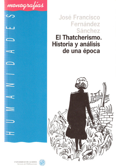 THATCHERISMO, EL. HISTORIA Y ANALISIS DE UNA EPOCA