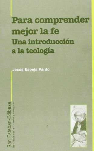 PARA COMPRENDER MEJOR LA FE.UNA INTRODUCCION A LA TEOLOGIA