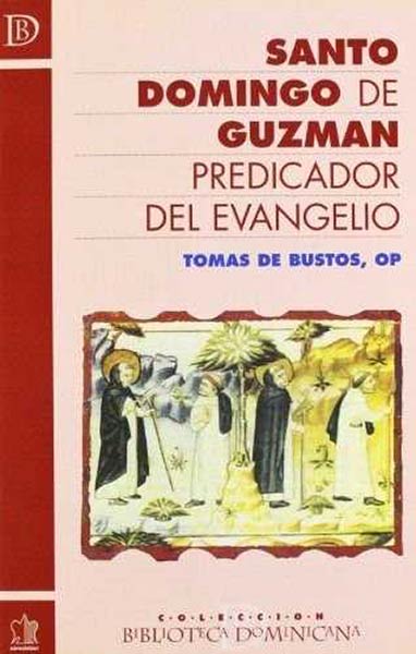 SANTO DOMINGO DE GUZMAN PREDICADOR DEL EVANGELIO