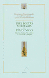 TRES POETAS MEDIEVAIS DA RIA DE VIGO, M. CODAX, MENDI�O E XO