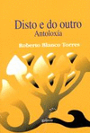 DISTO E DO OUTRO, ANTOLOXIA