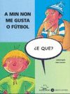 A MIN NON ME GUSTA O FUTBOL, E QUE?