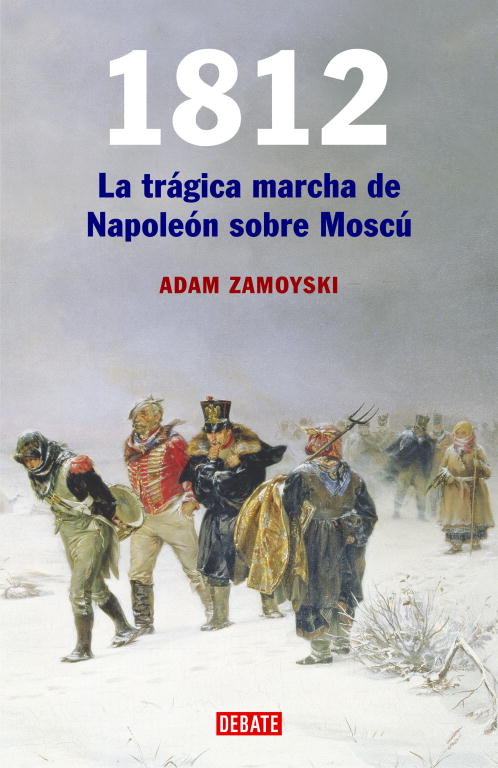 1812 LARGA MARCHA NAPOLEON SOBRE MOSCU