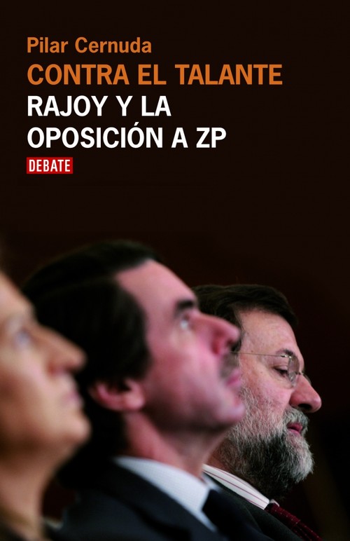 CONTRA EL TALANTE.RAJOY Y OPOSICION A ZP