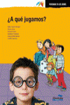 A QUE JUGAMOS?