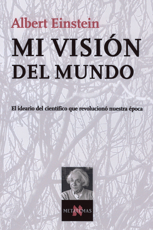 EINSTEIN. MIS IDEAS Y VISION DEL MUNDO