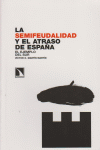 SEMIFEUDALIDAD Y EL ATRASO DE ESPA�A, LA