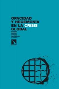 OPACIDAD Y HEGEMONIA EN LA CRISIS GLOBAL