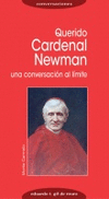 QUERIDO CARDENAL NEWMAN. UNA CONVERSACION AL LIMITE