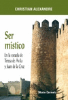 SER MISTICO EN LA ESCUELA DE TERESA DE AVILA Y JUAN DE LA CR