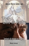 TODO SOBRE MI PADRE-SEMINARIO DE INICIACION EN EL ESPIRITU